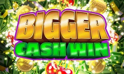 Bigger Cash Win